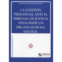 La cuestión prejudicial ante el Tribunal de Justicia vista desde un órgano judicial español