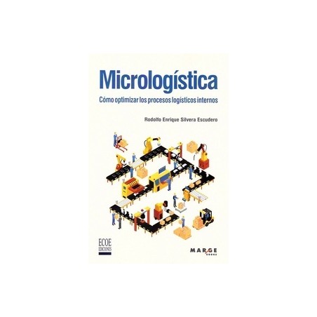 Micrologistica "Como Optimizar los Procesos Logisticos Internos"