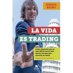 La Vida Es Trading "Como descubri que es mas dificil servir una buena cerveza que invertir en bolsa"