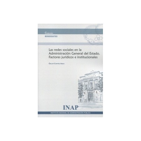 Las redes sociales en la Administración General del Estado. Factores jurídicos e institucionales
