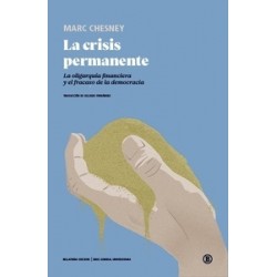 La Crisis Permanente "La Oligarquia Financiera y el Fracaso de la Democracia"