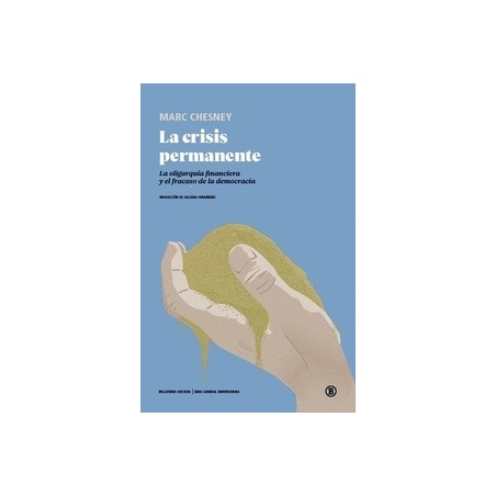 La Crisis Permanente "La Oligarquia Financiera y el Fracaso de la Democracia"
