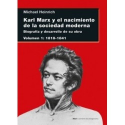 Karl Marx y el nacimiento de la sociedad moderna "Biografía y desarrollo de su obra. Volumen I:...