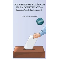 Los partidos políticos en la Constitución "Las entrañas de la democracia"