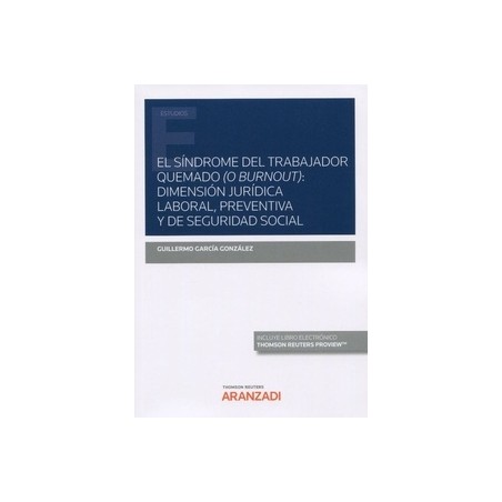 El síndrome del trabajador quemado (o Burnout) "Dimensión jurídica laboral, preventiva y de seguridad social"