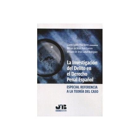 La investigación del delito en el Derecho penal español. Especial referencia a la teoría del caso