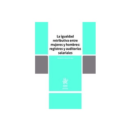 La igualdad retributiva entre mujeres y hombres: registros y auditorías salariales (Papel + Ebook)