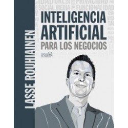 Inteligencia Artificial Para Los Negocios. 21 Casos Prácticos Y Opiniones De Expertos