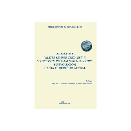 Las máximas  mater semper certa est  y  conceptus pro iam nato habetur : su evolución hasta el derecho actual