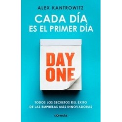 CADA DIA ES EL PRIMER DIA "Todos los secretos del éxito de las empresas más innovadoras"