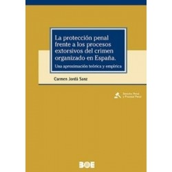 La protección penal frente a los procesos extorsivos del crimen organizado en España. Una aproximación teórica y