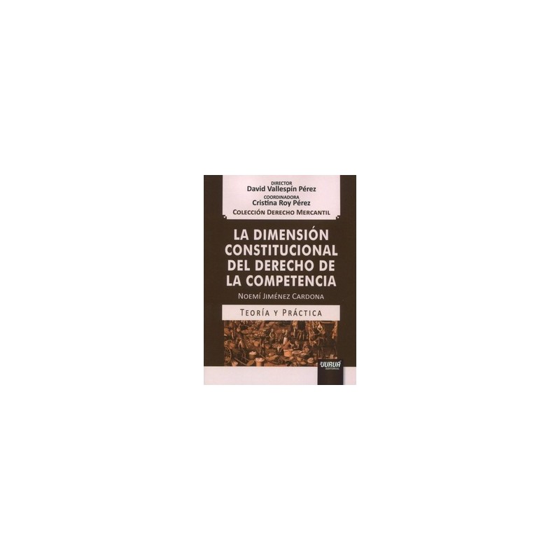 La dimensión constitucional del derecho de la competencia