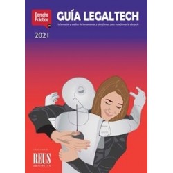 Guía Legaltech 2021. Información y Análisis de Software, Plataformas y Herramientas para Juristas