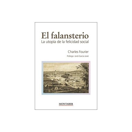 El falansterio "LA UTOPÍA DE LA FELICIDAD SOCIAL"
