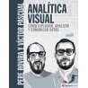 Analítica Visual. Como Explorar, Analizar Y Comunicar Datos