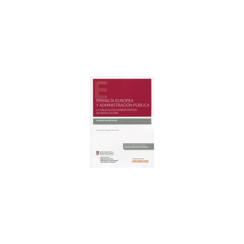 Primacía Europea y Administración Pública. la Obligación Administrativa de Inaplicación (Papel + Ebook)