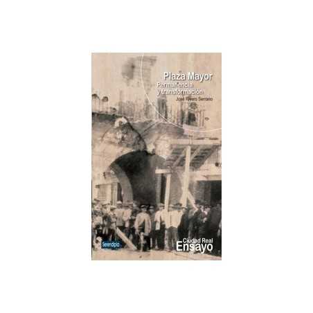 Plaza Mayor de Ciudad Real "Permanencia y Transformación"