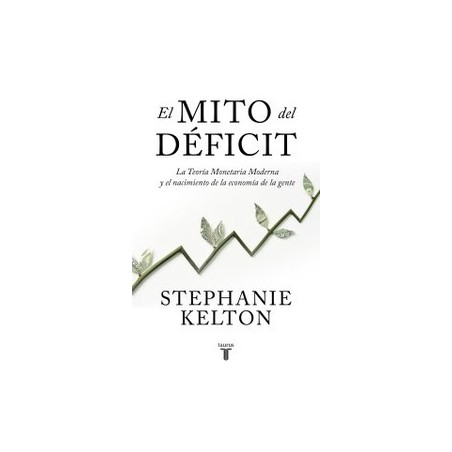 El Mito del Deficit "La Teoría Monetaria Moderna y el Nacimiento de la Economía de la Gente"