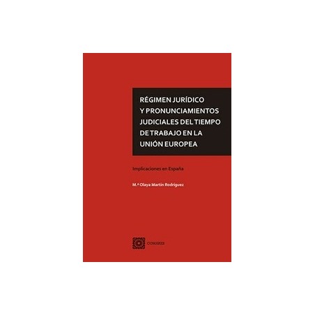 Régimen Jurídico y Pronunciamientos Judiciales del Tiempo de Trabajo en la Unión Europea "Implicaciones en España"