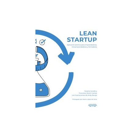 Lean Startup "Aplicación Práctica para Emprendedores, Intraemprendedores y Formadores"