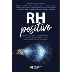 Rh Positivo "Siete Casos de Éxito Empresarial y un Método de Innovación Enfocados en las Personas"