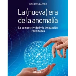 La (Nueva) Era de la Anomalía "La Competitividad y la Innovación Revisitadas"