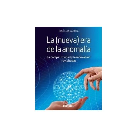 La (Nueva) Era de la Anomalía "La Competitividad y la Innovación Revisitadas"