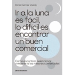 Ir a la Luna Es Facil lo Dificil Es Encontrar un Buen Comer "Cómo Encontrar, Seleccionar y...