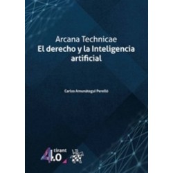 Arcana Technicae. el Derecho y la Inteligencia Artificial