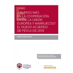 ¿Un Paso más en la Cooperación Entre la Unión Europea y Marruecos?. el Nuevo Acuerdo de Pesca 2019 "Papel + Ebook"
