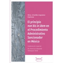 El Principio Non Bis In Idem en el Procedimiento Administrativo Sancionador en México "Impresión bajo Demanda"