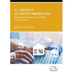 El contrato de crédito inmobiliario "Estudio práctico de la Ley 5/2019, de 15 de marzo"