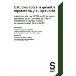 Estudios sobre la garantía hipotecaria y su ejecución "Adaptados a la Ley 5/2019, de 15 de marzo,...