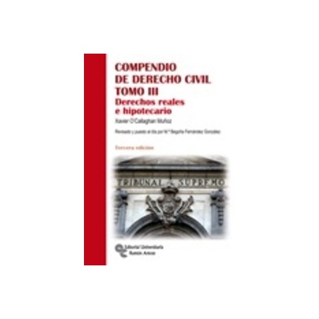 Compendio de Derecho Civil Tomo 3 "Derechos Reales e Hipotecario"