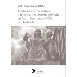 Tradicionalismo Político y Filosofía del Derecho Privado en Juan Berchmans Vallet de Goytisolo