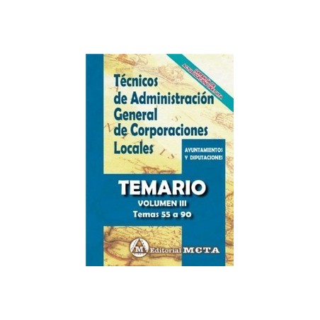 Técnicos de Administración General de Corporaciones Locales Vol.3 "Temario. Temas 55-90"