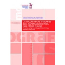 Las Circunstancias Atenuantes de la Responsabilidad Penal en el Código Chileno "Doctrina,...