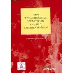 Horas Extraordinarias. Delimitación, Registro y Régimen Jurídico (Papel + Ebook)