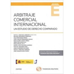 El Arbitraje comercial internacional. Un estudio de derecho comparado