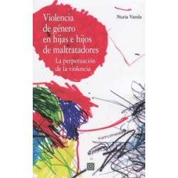 Violencia de Género en Hijas e Hijos de Maltratadores. la Perpetuación de la Violencia