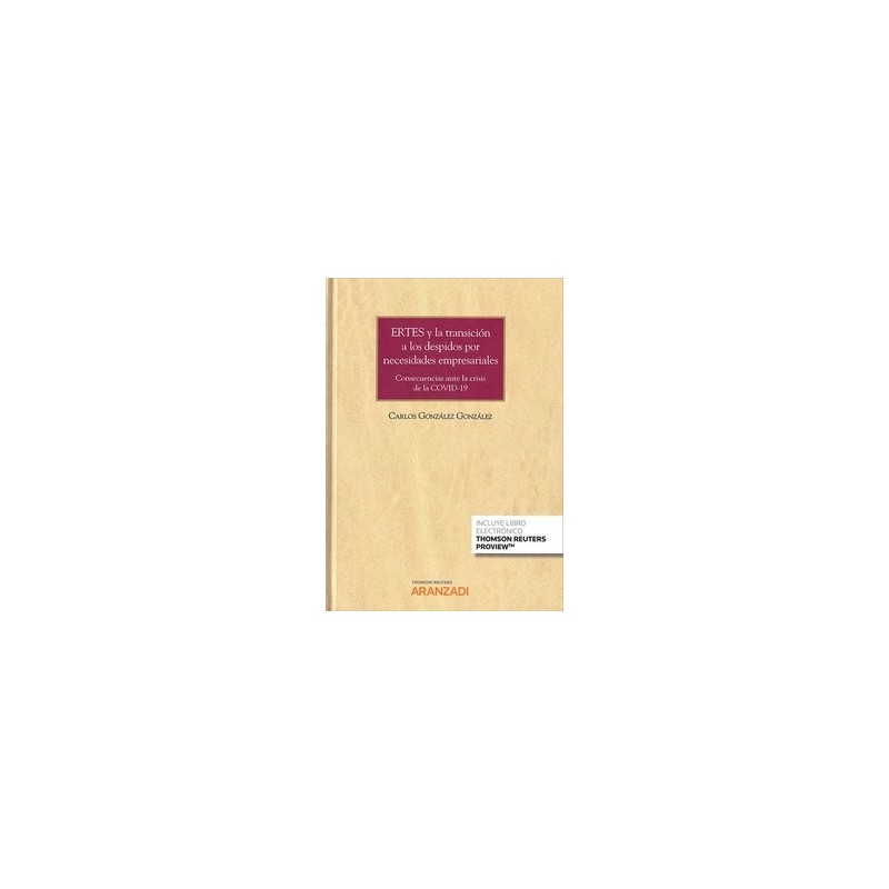 Ertes y la Transición a los Despidos por Necesidades Empresariales "Consecuencias ante la Crisis de la Covid-19 (Papel + Ebook)