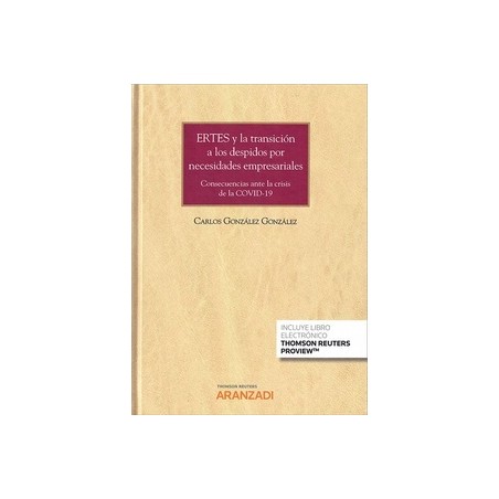 Ertes y la Transición a los Despidos por Necesidades Empresariales "Consecuencias ante la Crisis de la Covid-19 (Papel + Ebook)