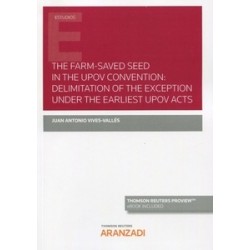 The Farm-Saved Seed In The Upov Convention: Delimitation Of The Exception Under The Earliest Upov...