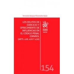 Los Delitos de Ejercicio y Ofrecimiento de Influencias en el Código Penal Español (Arts. 428, 429 y 430) "Papel + Ebook"