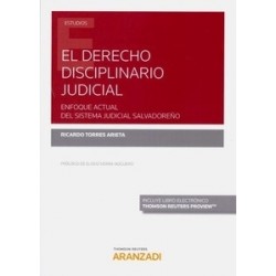 El Derecho Disciplinario Judicial. Enfoque Actual del Sistema Judicial Salvadoreño