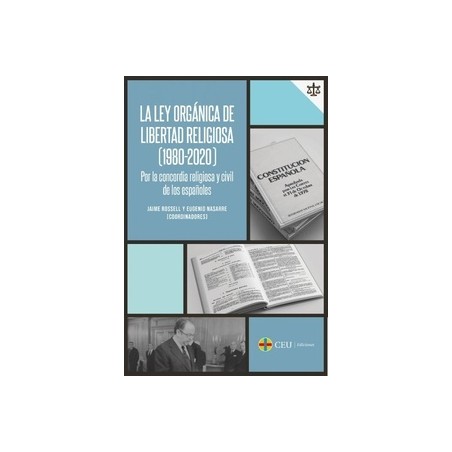 La Ley Orgánica de Libertad Religiosa (1980-2020) por la Concordia Religiosa y Civil de los Españoles