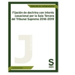 Fijación de Doctrina con Interés Casacional por la Sala Tercera del Tribunal Supremo 2016-2019