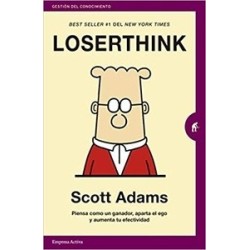 Loserthink: Piensa como un Ganador, Aparta el Ego y Aumenta tu Efectividad