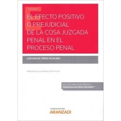 El Efecto Positivo o Prejudicial de la Cosa Juzgada Penal en el Proceso Penal