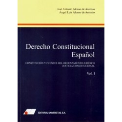 Derecho Constitucional Español Tomo 1 "Constitución y Fuentes del Ordenamiento Jurídico. Justicia Constitucional"